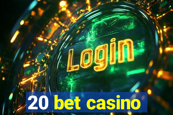 20 bet casino